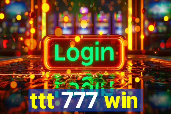 ttt 777 win